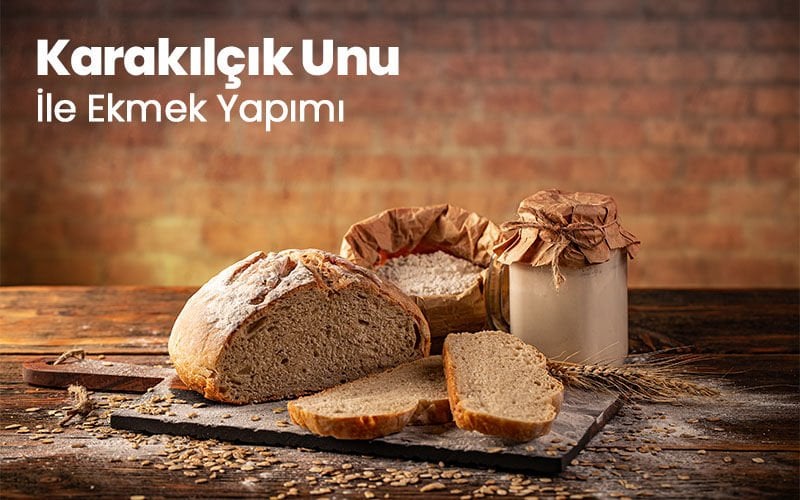 Karakılçık Unu İle Ekmek